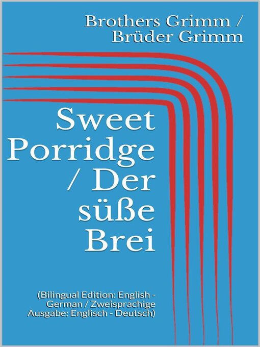 Title details for Sweet Porridge / Der süße Brei by Jacob Grimm - Available